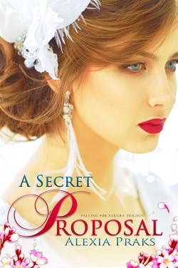 A Secret Proposal (Falling for Sakura 2) by Alexia Praks
