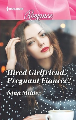 Hired Girlfriend, Pregnant Fianc&eacute;e? by Nina Milne