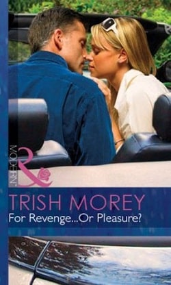 For Revenge&hellip;Or Pleasure? by Trish Morey