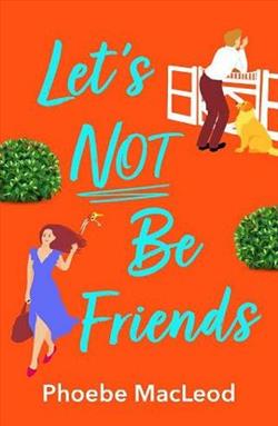 Let&rsquo;s Not Be Friends by Phoebe MacLeod