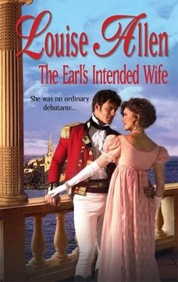 The Earl&rsquo;s Intended Wife by Louise Allen