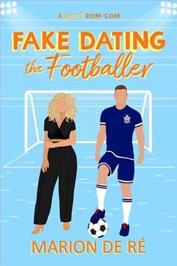 Fake Dating the Footballer by Marion De R&eacute;