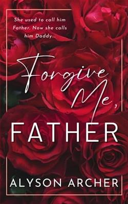 Forgive Me, Father by Alyson Archer