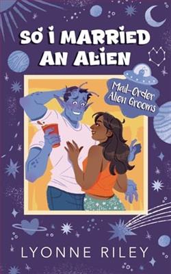 So I Married an Alien by Lyonne Riley