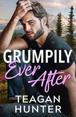 Grumpily Ever After by Teagan Hunter