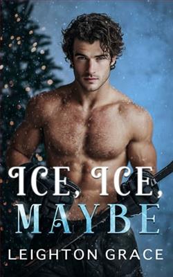 Ice, Ice, Maybe by Leighton Grace