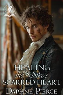 Healing the Duke's Scarred Heart by Daphne Pierce