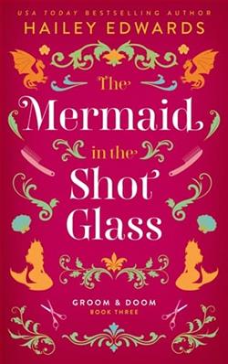 The Mermaid in the Shot Glass by Hailey Edwards
