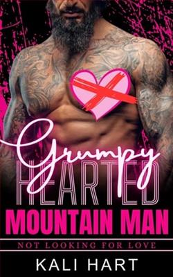 Grumpy Hearted Mountain Man by Kali Hart