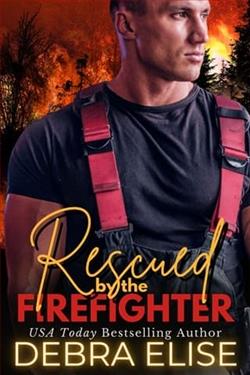 Rescued By the Firefighter by Debra Elise