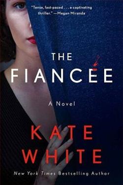 The Fianc&eacute;e by Kate White