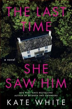 The Last Time She Saw Him by Kate White