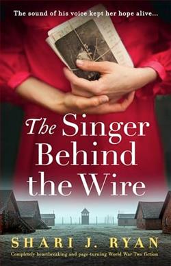 The Singer Behind the Wire by Shari J. Ryan