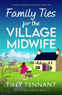 Family Ties for the Village Midwife by Tilly Tennant