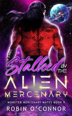 Stalked By the Alien Mercenary by Robin O'Connor