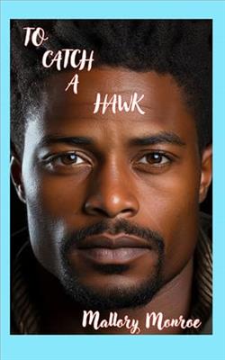 To Catch a Hawk by Mallory Monroe