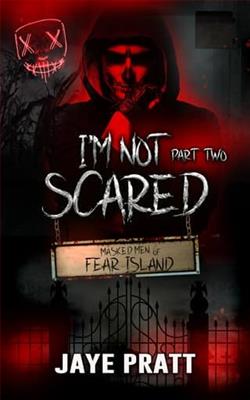I'm Not Scared: Part Two by Jaye Pratt