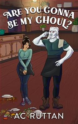 Are You Gonna Be My Ghoul? by A.C. Ruttan