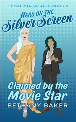 Hers on the Silver Screen: Claimed by the Movie Star by Bethany Baker