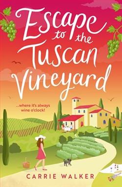 Escape to the Tuscan Vineyard by Carrie Walker
