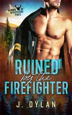 Ruined By the Firefighter by J. Dylan