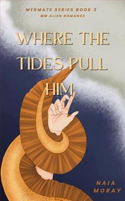 Where the Tides Pull Him by Naia Moray